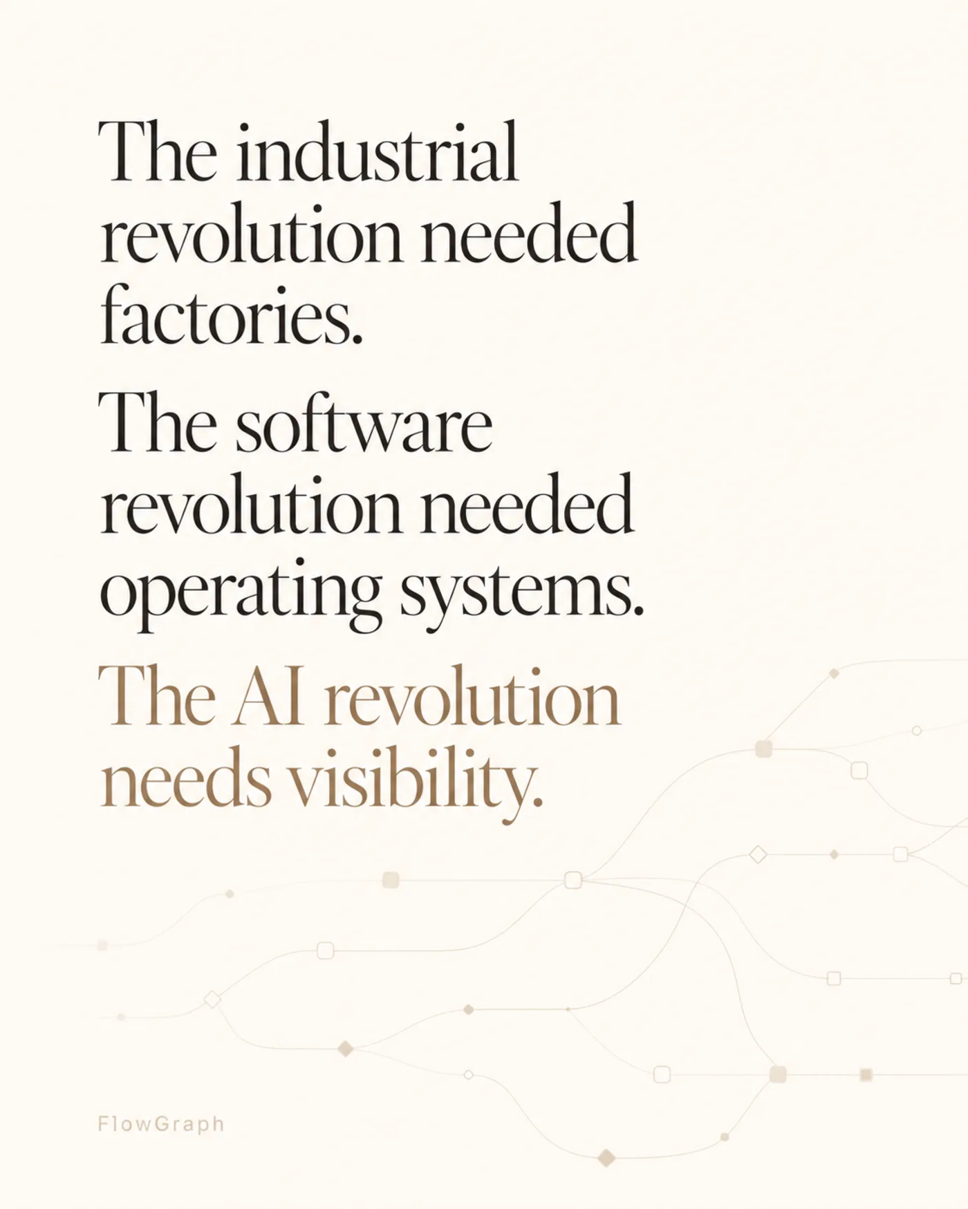 The industrial revolution needed factories. The software revolution needed operating systems. The AI revolution needs visibility.